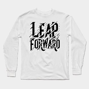 LEAP FORWARD - TYPOGRAPHY INSPIRATIONAL QUOTES Long Sleeve T-Shirt